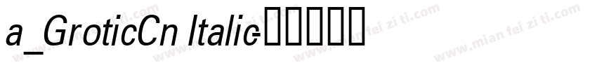 a_GroticCn Italic字体转换
